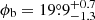 $ \phi_{\mathrm{b}} = 19{{\overset{\circ}{.}}}9^{+0.7}_{-1.3} $