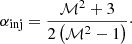 $$ \begin{aligned} \alpha _{\rm inj}=\frac{\mathcal{M} ^2+3}{2\left(\mathcal{M} ^2-1\right)}\cdot \end{aligned} $$
