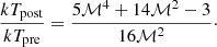 $$ \begin{aligned} \frac{kT_{\rm post}}{kT_{\rm pre}}=\frac{5\mathcal{M} ^4+14\mathcal{M} ^2-3}{16\mathcal{M} ^2}\cdot \end{aligned} $$