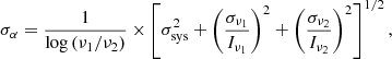 $$ \begin{aligned} \sigma _\alpha =\frac{1}{\log \left(\nu _1/\nu _2\right)}\times \left[\sigma _{\rm sys}^2+\left(\frac{\sigma _{\nu _1}}{I_{\nu _1}}\right)^2+\left(\frac{\sigma _{\nu _2}}{I_{\nu _2}}\right)^2\right]^{1/2}, \end{aligned} $$