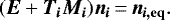 \begin{equation*} (\bm{E} + \bm{T_i M_i}) \bm{n_i}\,{=}\,\bm{n_{i, \mathrm{eq}}}.\end{equation*}