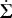 $\dot{\Sigma}$