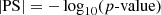 $$ \begin{aligned} \mathrm{|PS|} = -\log _{10}({p\text{-}\mathrm{value}}) \end{aligned} $$