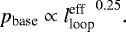 \begin{align*} p_{\textrm{base}} \propto {l_{\textrm{loop}}^{\textrm{eff}}}^{0.25}.\end{align*}