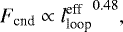 \begin{align*} F_{\textrm{cnd}} \propto {l_{\textrm{loop}}^{\textrm{eff}}}^{0.48},\end{align*}