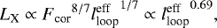 \begin{align*} L_{\textrm{X}} \propto {F_{\textrm{cor}}}^{8/7} {l_{\textrm{loop}}^{\textrm{eff}}}^{1/7} \propto {l_{\textrm{loop}}^{\textrm{eff}}}^{0.69},\end{align*}