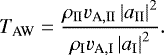 \begin{align*} T_{\textrm{AW}} = \frac{\rho_{\textrm{II}} v_{\textrm{A},\textrm{II}} \left| a_{\textrm{II}} \right|^2}{\rho_{\textrm{I}} v_{\textrm{A},\textrm{I}} \left| a_{\textrm{I}} \right|^2}.\end{align*}