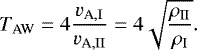 \begin{align*} T_{\textrm{AW}} = 4 \frac{v_{\textrm{A},\textrm{I}}}{v_{\textrm{A},\textrm{II}}} = 4 \sqrt{\frac{\rho_{\textrm{II}}}{\rho_{\textrm{I}}}}. \end{align*}