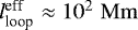 $l_{\textrm{loop}}^{\textrm{eff}} \approx 10^2 {\; \rm Mm}$