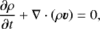\begin{align*} \frac{\partial \rho}{\partial t} + \nabla \cdot \left(\rho \vec{v} \right) = 0,\end{align*}