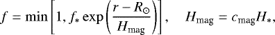 \begin{align*}f = \min \left[1,f_{\ast} \exp \left(\frac{r-R_{\odot}}{H_{\textrm{mag}}} \right) \right], \ \ \ \ H_{\textrm{mag}} = c_{\textrm{mag}} H_{\ast}, \end{align*}