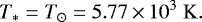 \begin{align*} T_{\ast} = T_{\odot} = 5.77 \,{\times}\, 10^3 {\; \rm K}. \end{align*}