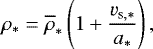 \begin{equation*}\rho_{\ast} = \overline{\rho}_{\ast} \left(1 + \frac{v_{\textrm{s},\ast}}{a_{\ast}} \right), \end{equation*}