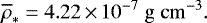 \begin{align*} \overline{\rho}_{\ast} = 4.22 \,{\times}\, 10^{-7} {\; \rm g \ cm^{-3}}. \end{align*}