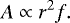 \begin{align*} A \propto r^2 f.\end{align*}