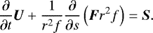 \begin{align*} \frac{\partial}{\partial t} \vec{U} + \frac{1}{r^2 f} \frac{\partial}{\partial s} \left(\vec{F} r^2 f \right) = \vec{S}.\end{align*}