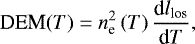 \begin{align*} \textrm{DEM} (T) = n_{\textrm{e}}^2 \left(T \right) \frac{\textrm{d}l_{\textrm{los}}}{\textrm{d}T}, \end{align*}