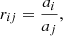 $$ \begin{aligned} r_{ij} = \frac{a_i}{a_j}, \end{aligned} $$