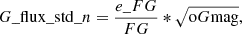 $$ \begin{aligned} G\_{\rm flux}\_{\rm std}\_{n} = \frac{e\_{FG}}{FG}*\sqrt{\mathrm{o}G\mathrm{mag}}, \end{aligned} $$