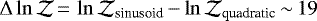 $\Delta\ln{\mathcal{Z}}\,{=}\,\ln{\mathcal{Z}}_{\textrm{sinusoid}} \,{-}{}\ln{\mathcal{Z}}_{\textrm{quadratic}} \,{\sim}\, 19$