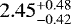 $2.45^{+0.48}_{-0.42}$
