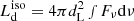 $ L^{\mathrm{iso}}_{\mathrm{d}} = 4 \pi d^2_{\mathrm{L}} \smallint F_\nu \mathrm{d}\nu $