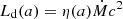 $ L_{\mathrm{d}}(a) = \eta(a) \dot{M} c^2 $