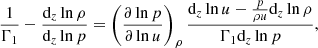 $$ \begin{aligned} \frac{1}{\Gamma _1}-\frac{\mathrm{d}_{z}\ln \rho }{\mathrm{d}_{z}\ln p}= \left(\frac{\partial \ln p}{\partial \ln u}\right)_\rho \frac{\mathrm{d}_{z}\ln u-\frac{p}{\rho u}\mathrm{d}_{z}\ln \rho }{\Gamma _1\mathrm{d}_{z}\ln p}, \end{aligned} $$