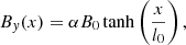 $$ \begin{aligned} B_{ y}(x) = \alpha B_0 \tanh \left(\frac{x}{l_0}\right), \end{aligned} $$