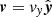 $ \boldsymbol{v}=\mathit{v}_{\mathit{y}}\hat{\boldsymbol{y}} $