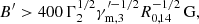 $$ \begin{aligned} B^{\prime } > 400\,\Gamma _2^{1/2} \gamma _{\mathrm{m} ,3}^{\prime -1/2} R_{0,14}^{-1/2}\,\mathrm{G}, \end{aligned} $$