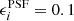$ \epsilon_{i}^{\mathrm{PSF}}=0.1 $