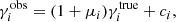 $$ \begin{aligned} \gamma _i^\mathrm{obs}=(1+\mu _i)\gamma _i^\mathrm{true}+c_i, \end{aligned} $$
