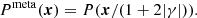 $$ \begin{aligned} P^\mathrm{meta}({\boldsymbol{x}})=P({\boldsymbol{x}}/(1+2|\gamma |)). \end{aligned} $$