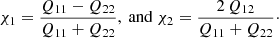 $$ \begin{aligned} \chi _1=\frac{Q_{11}-Q_{22}}{Q_{11}+Q_{22}},\ \mathrm{and}\; \chi _2=\frac{2\,Q_{12}}{Q_{11}+Q_{22}}\cdot \end{aligned} $$