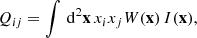 $$ \begin{aligned} Q_{ij} = \int \,\mathrm{d}^2\mathbf x \,x_i x_j W(\mathbf x )\, I(\mathbf x ), \end{aligned} $$