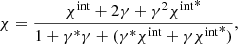 $$ \begin{aligned} {\chi } = \frac{{\chi }^\text{int} + 2{\gamma } + { \gamma }^2{{\chi }^\text{int}}^*}{1+{\gamma }^*{\gamma } + ({\gamma }^*{\chi }^\text{int}+{\gamma }{{\chi }^\text{int}}^*)}, \end{aligned} $$