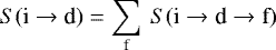 \begin{equation*}S (\textrm{i} \to {\textrm{d}}) = \sum_{\textrm{f}}\: S (\textrm{i} \to {\textrm{d}} \to {\textrm{f}})\end{equation*}