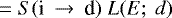 \begin{equation*}= S(\textrm{i} \:\to\: \textrm{d})\; L(E;\: d)\end{equation*}