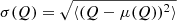 $ \sigma(Q) = \sqrt{\langle (Q - \mu(Q))^2 \rangle} $