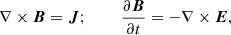 $$ \begin{aligned} \nabla \times \boldsymbol{B} = \boldsymbol{J} ; \;\;\;\;\;\;\; \frac{\partial \boldsymbol{B}}{\partial t}=-\nabla \times \boldsymbol{E} , \end{aligned} $$