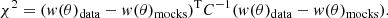$$ \begin{aligned} \chi ^2=({ w}(\theta )_{\rm data}-{ w}(\theta )_{\rm mocks})^\mathrm{T}C^{-1}({ w}(\theta )_{\rm data}-{ w}(\theta )_{\rm mocks}). \end{aligned} $$