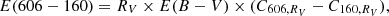 $$ E(606-160) = R_V\times E(B-V)\times ( C_{606,R_V} - C_{160,R_V} ), $$
