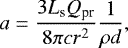 \begin{equation*} a = \frac{3L_{\textrm{s}}Q_{\textrm{pr}}}{8\pi c r^2} \frac{1}{\rho d},\end{equation*}