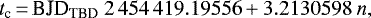 \begin{equation*}t_{\textrm{c}}\,{=}\,{\textrm{BJD}_{\textrm{TBD}}~2\,454\,419.19556} + 3.2130598~n, \end{equation*}