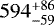 $594^{+86}_{-59}$