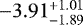 $-3.91^{+1.01}_{-1.89}$