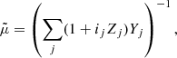 $$ \begin{aligned} \tilde{\mu }= \left(\sum _{j} (1+i_{j} Z_{j})Y_{j}\right)^{-1}, \end{aligned} $$