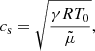 $$ \begin{aligned} c_{\rm s} = \sqrt{\frac{\gamma R T_{0}}{\tilde{\mu }}}, \end{aligned} $$