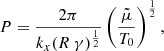 $$ \begin{aligned} P = \frac{2 \pi }{k_{x} (R \ \gamma )^{\frac{1}{2}}} \left(\frac{\tilde{\mu }}{T_{0}}\right)^{\frac{1}{2}}, \end{aligned} $$